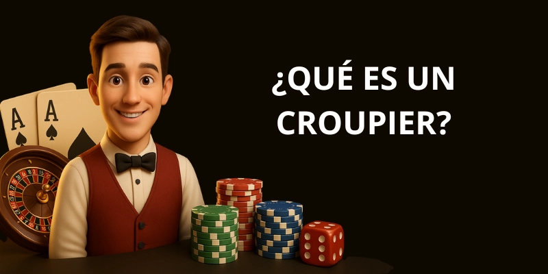 ¿Qué es un crupier de casino